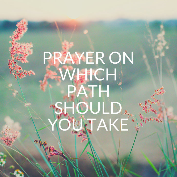 Prayer on Which Path Should You Take