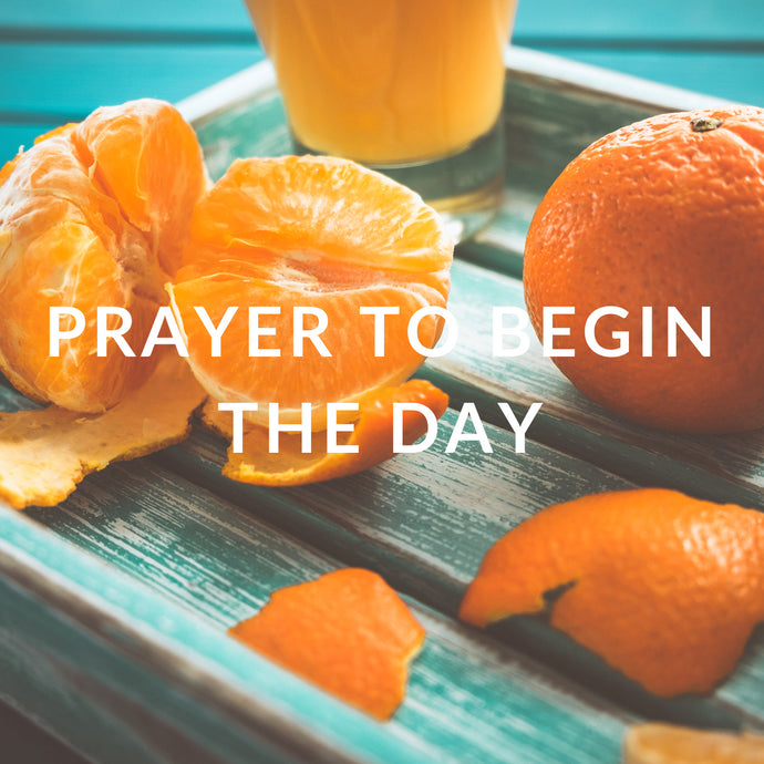 Prayer to begin the day