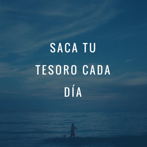 Saca tu tesoro cada día