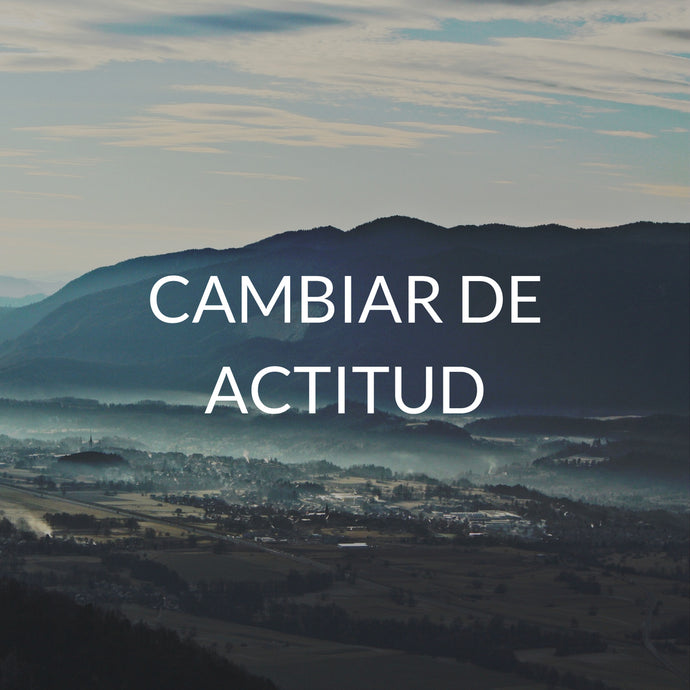 Cambiar de actitud