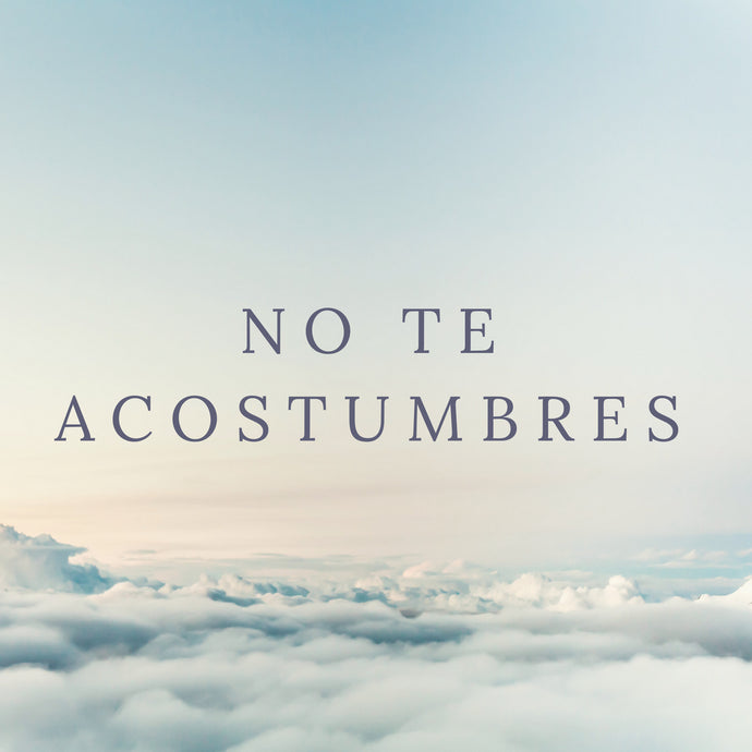 No te acostumbres