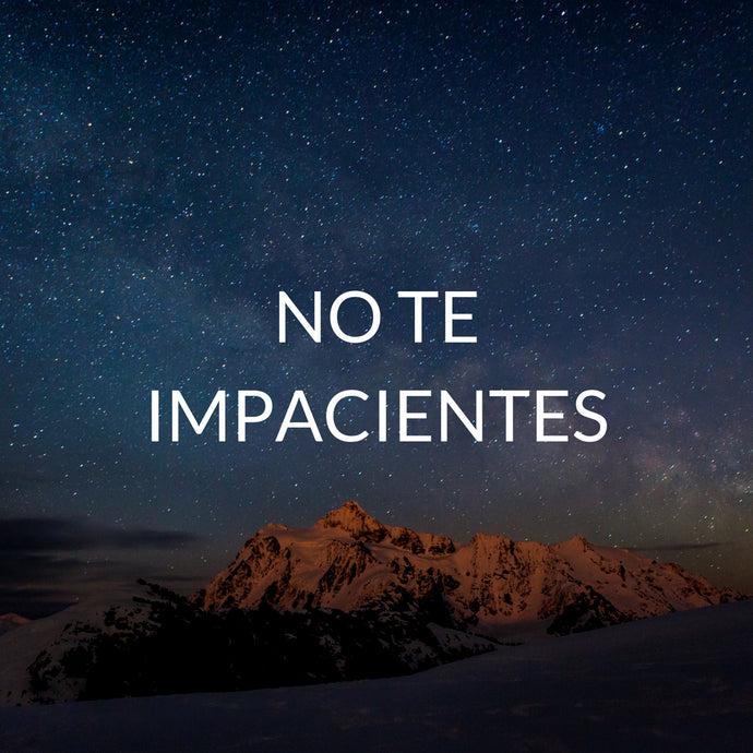 No te impacientes