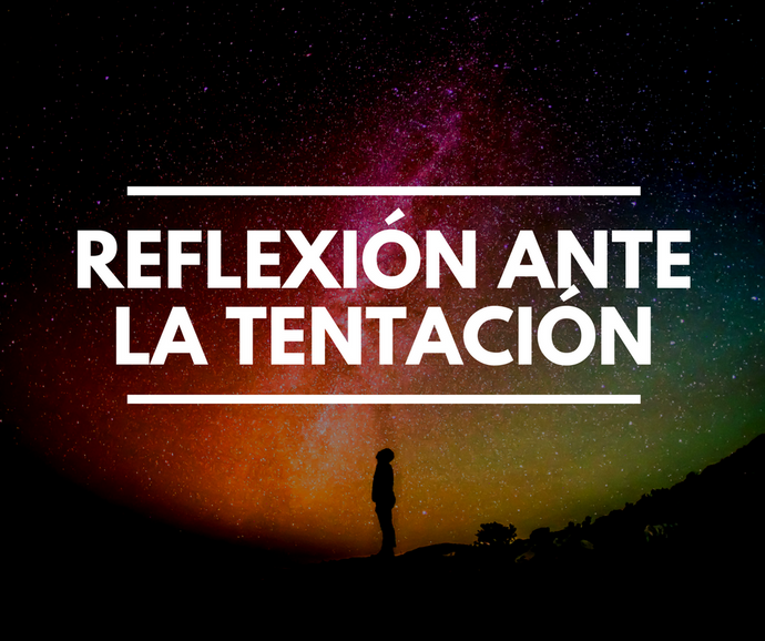 Reflexión ante la tentación