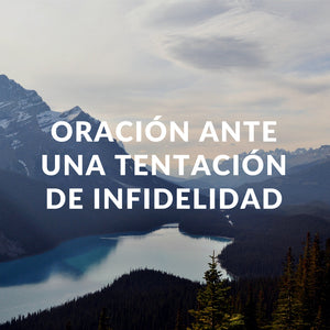 Oración ante una tentación de infidelidad