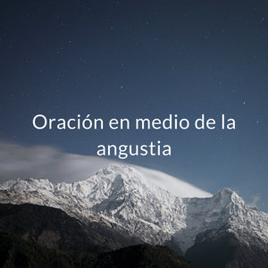 Oración en medio de la angustia