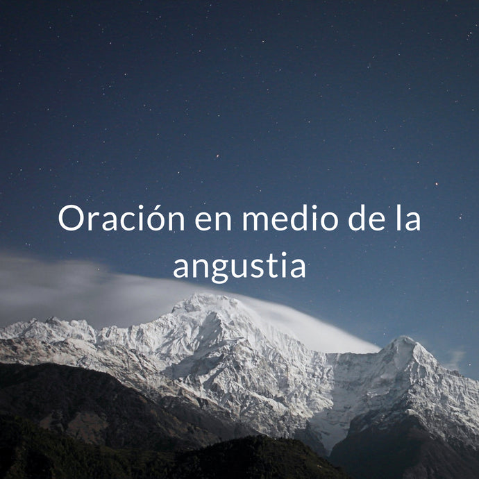 Oración en medio de la angustia