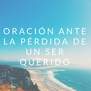 Oración ante la pérdida de un ser querido
