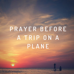 Prayer Before a Trip on a Plane