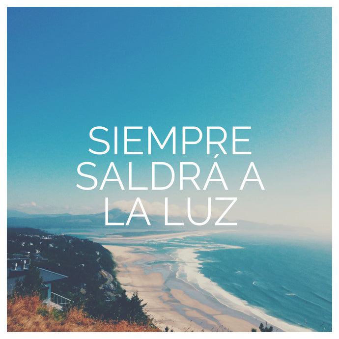 Siempre saldrá a la luz
