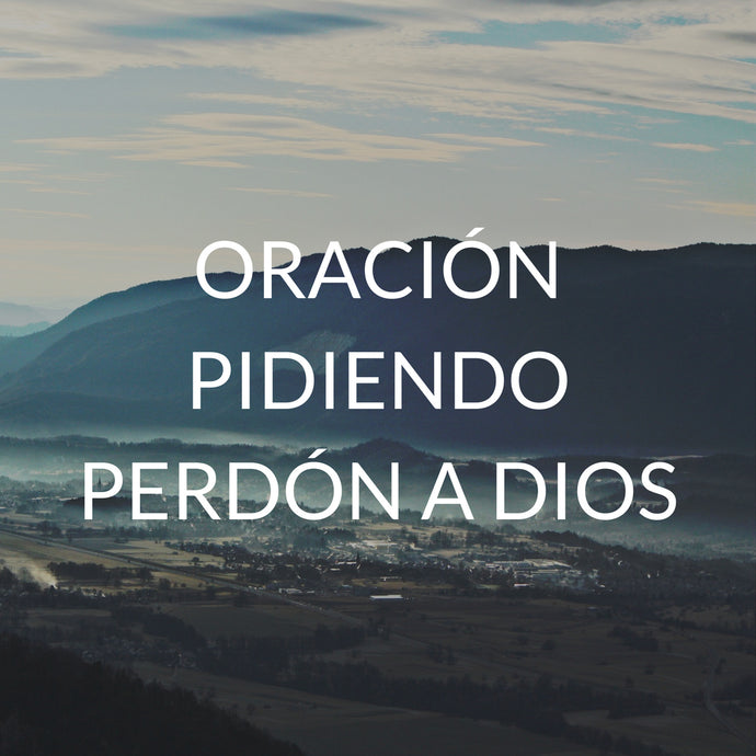 Oración pidiendo perdón a Dios
