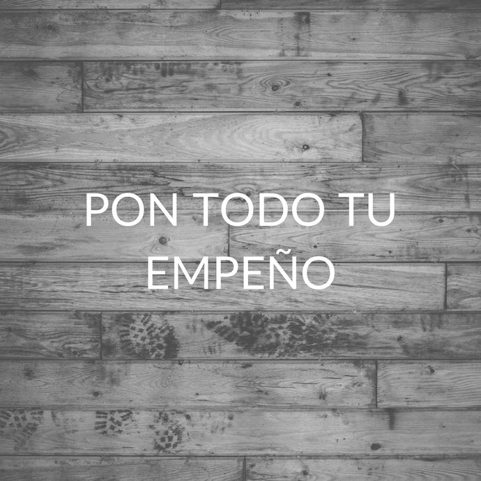 Pon todo tu empeño